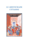 LE ARISTOCRAZIE CITTADINE. EVOLUZIONE DEI CETI DIRIGENTI URBANI NEI SECOLI XV-XVIII