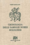 CRONOLOGIA DELLE FAMIGLIE NOBILI DI BOLOGNA CON LE LORO INSEGNE, E NEL FINE I CIMIERI