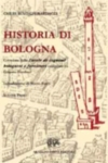 HISTORIA DI BOLOGNA. CORREDATA DELLE "TAVOLE DE COGNOMI BOLOGNESI E FORESTIERI" COMPILATE DA G. BOMBACI