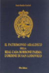 IL PATRIMONIO ARALDICO DELLA REAL CASA DI BORBONE PARMA. L'ODINE DI S. LODOVICO.