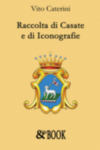 RACCOLTA DI CASATE E DI ICONOGRAFIE