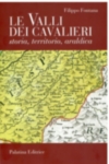 LE VALLI DEI CAVALIERI: STORIA, TERRITORIO, ARALDICA